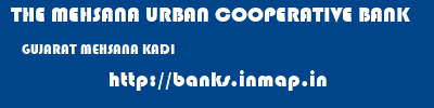 THE MEHSANA URBAN COOPERATIVE BANK  GUJARAT MEHSANA KADI   banks information 